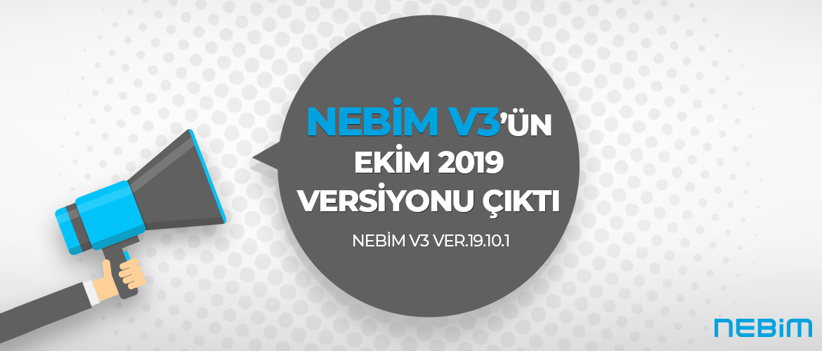 Nebim V3'ün 19.10.1 (Ekim 2019) Versiyonu Yayınlandı