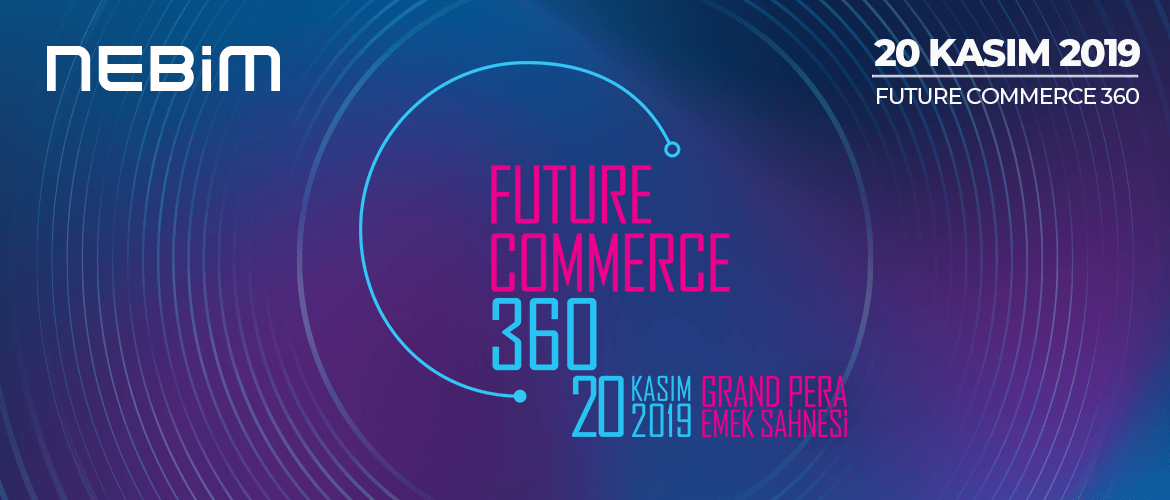 Nebim, Future Commerce 360 Konferansında Sponsor Olarak Yerini Aldı