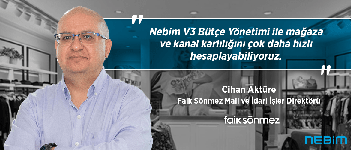 Nebim V3 Bütçe Yönetimi ile Mağaza ve Kanal Karlılığını Çok Daha Hızlı Hesaplayabiliyoruz