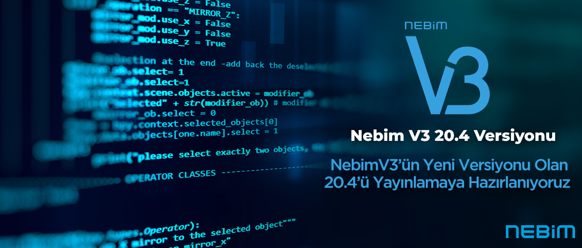 Nebim V3’ün Yeni Versiyonu Olan 20.4’ü Yayınlamaya Hazırlanıyoruz