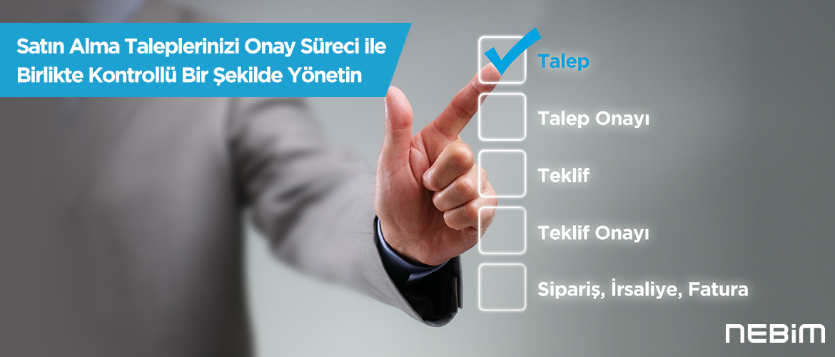 Satın Alma Taleplerinizi Onay Süreci ile Birlikte Kontrollü Bir Şekilde Yönetin