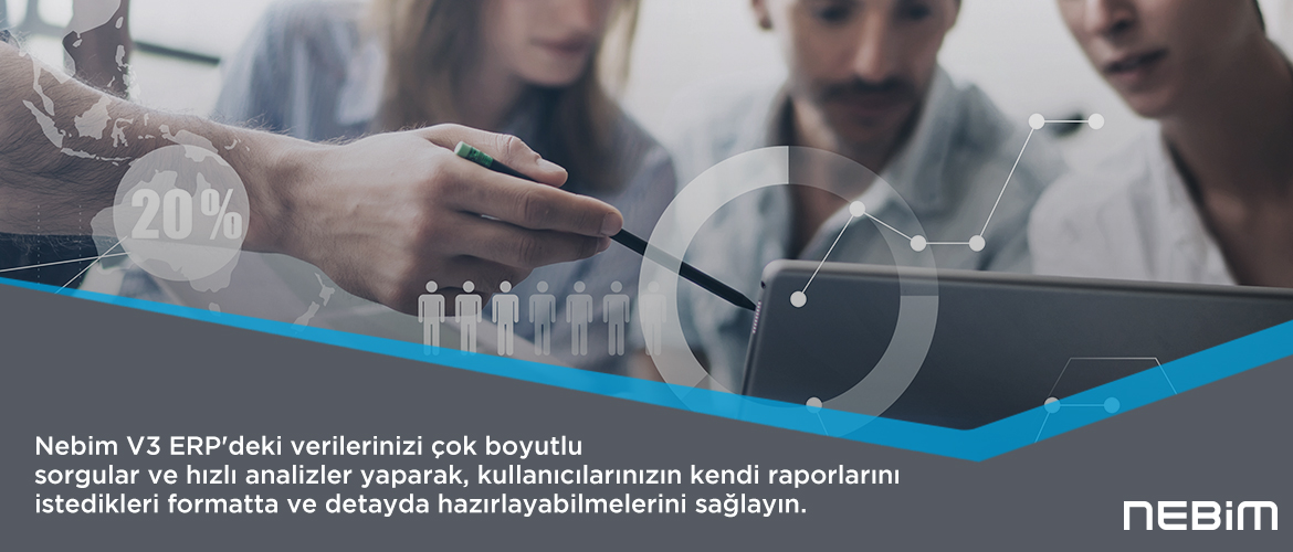 Nebim V3 Veri Ambarı ile Çok Boyutlu Sorgular ve Hızlı Analizler Yaparak İstediğiniz Formatta Raporlar Hazırlayın