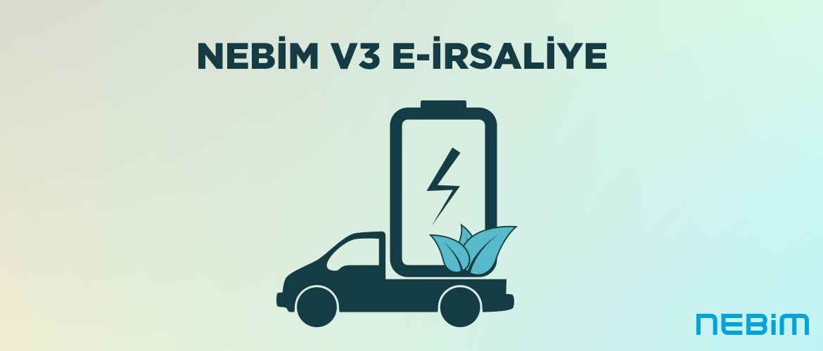 Nebim V3 e-İrsaliye Entegrasyonu ile Tüm e-İrsaliye Süreçlerinizi Mevzuatın Gereksinimlerine Uygun, Hızlı ve Güvenli Bir Şekilde Yönetin 