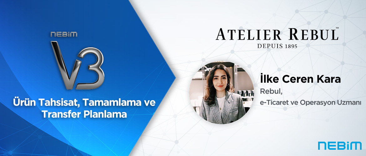 Nebim V3 Tahsisat, Tamamlama ve Transfer Planlama ile Doğru Ürünü Doğru Mağazada Bulunduruyoruz