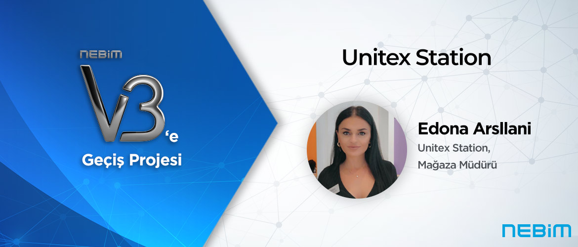 Unitex Station: Nebim V3 ERP ile Tüm İş Süreçlerimizi Kosova’ya Özgü Yasal Gereksinimlere Uygun Bir Şekilde Gerçekleştirebiliyoruz