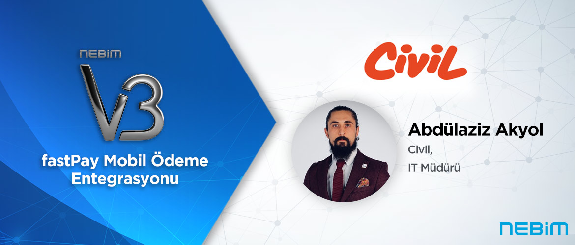 Civil: Nebim V3 fastPay Mobil Ödeme Entegrasyonu ile Müşterilerimize Temassız Mobil Ödeme Kolaylığı Yaşatıyoruz