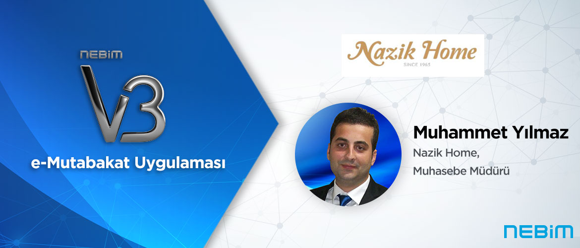 Nazik Home: Nebim V3 e-Mutabakat ile Mutabakat işlemlerimizi Hızlandırdık ve Zamandan Tasarruf Ettik