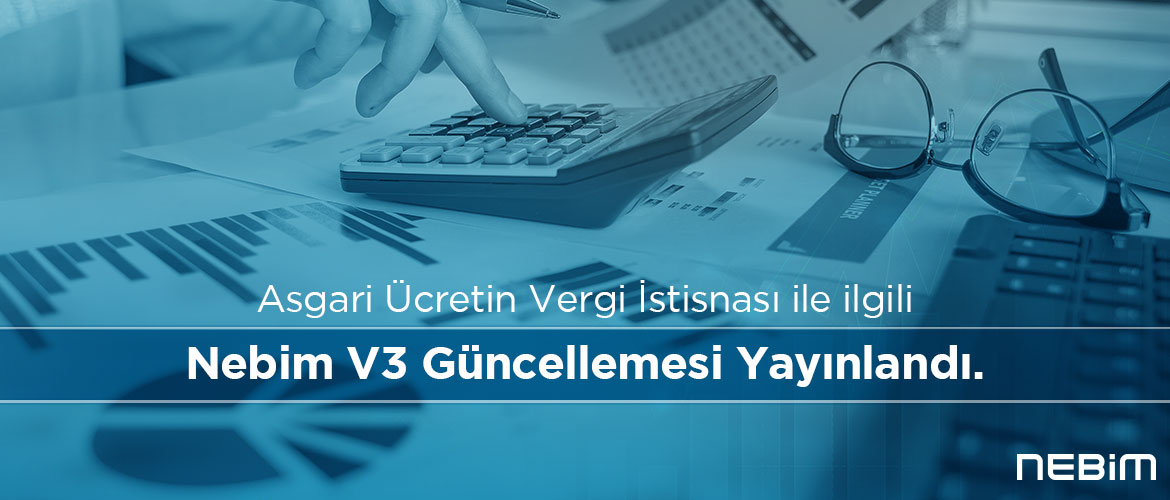 Asgari Ücretin Vergi İstisnası ile İlgili Nebim V3 Güncellemesi Yayınlanmıştır