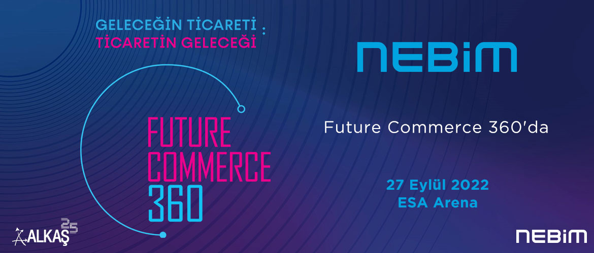 Nebim, Future Commerce 360 Konferansında Sponsor Olarak Yerini Aldı