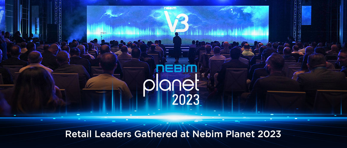 Retail Leaders Gathered at Nebim Planet 2023