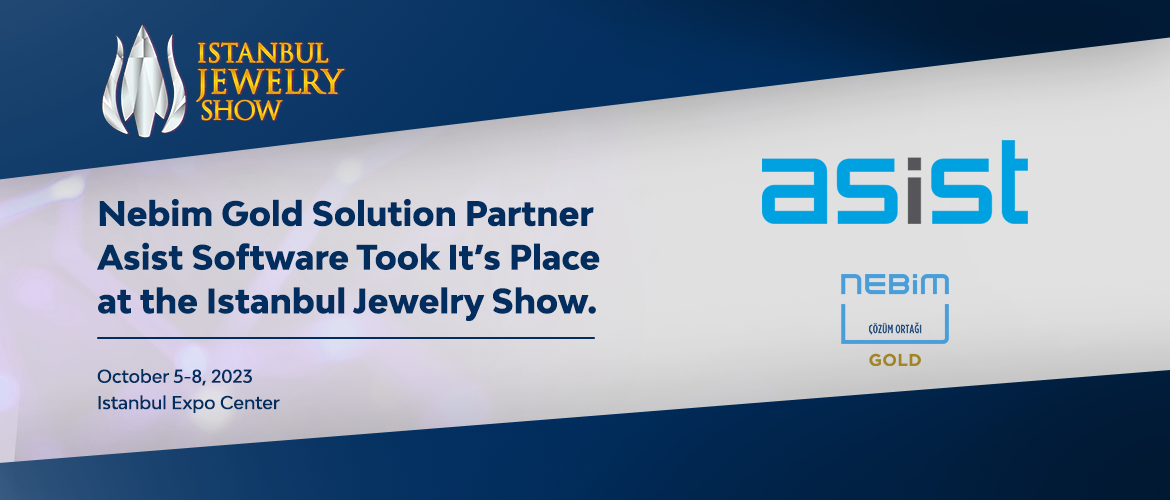Nebim Gold Solution Partner Asist Software Took It's Place at the Istanbul Jewelry Show