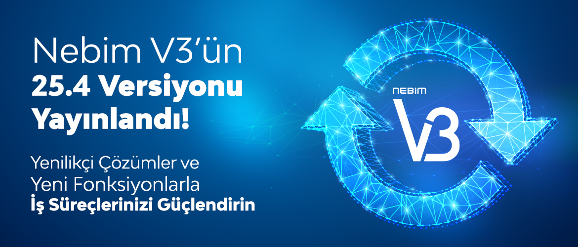 Nebim V3’ün 25.4 Versiyonu Yayınlandı